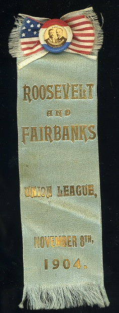 ROOSEVELT FAIRBANKS CAMPAIGN RIBBON 1904 UNION LEAGUE